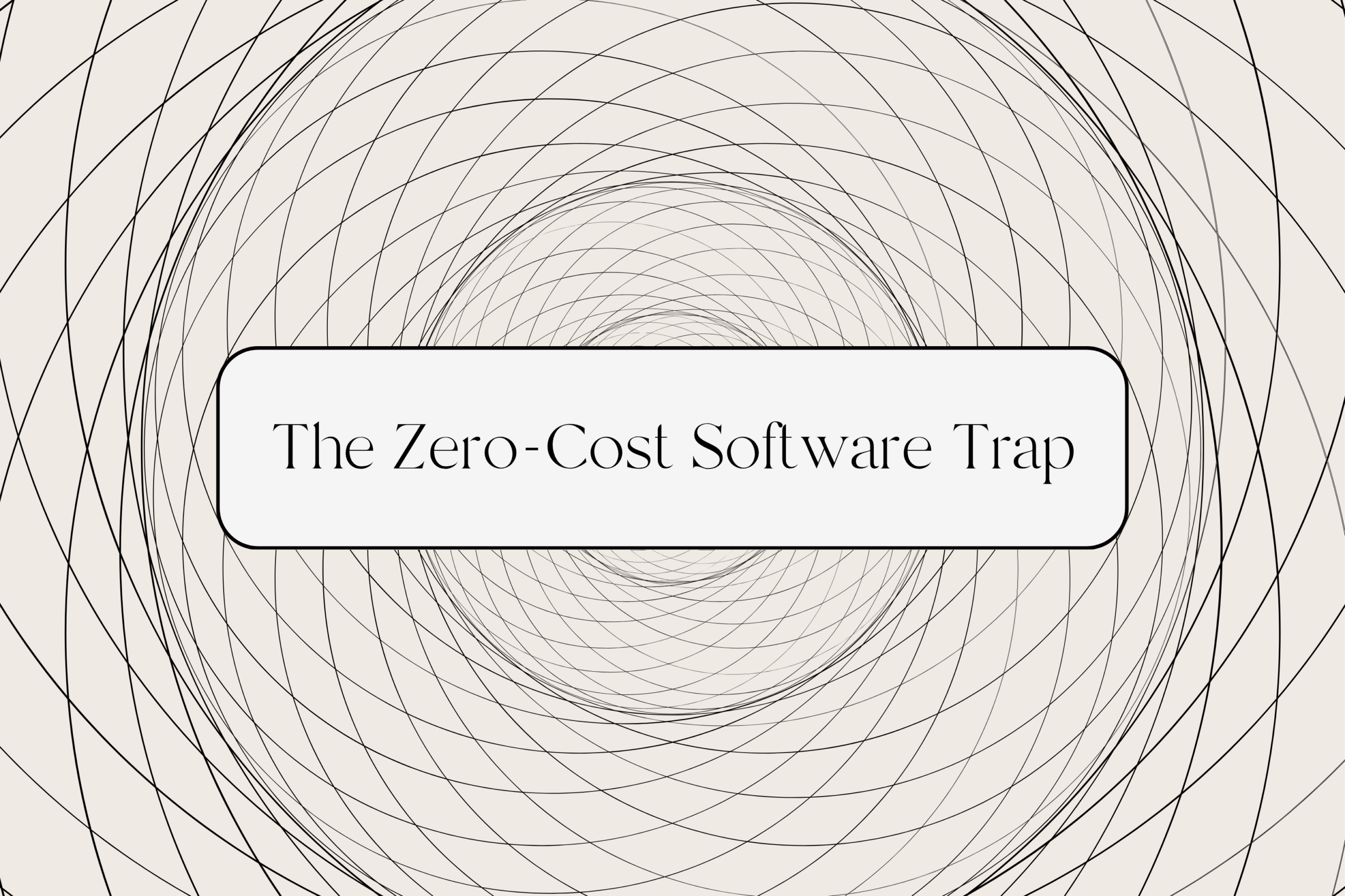 The Zero-Cost Software Trap